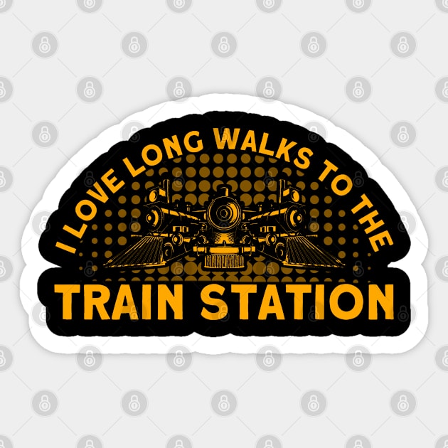 I Love Long Walks To Train Stations Engineer Railroad Lovers Sticker by Toeffishirts